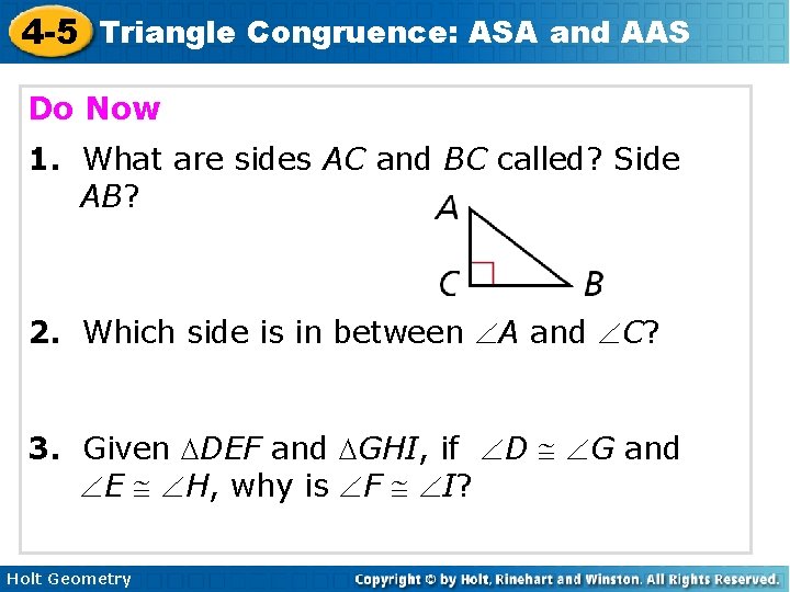 4 -5 Triangle Congruence: ASA and AAS Do Now 1. What are sides AC