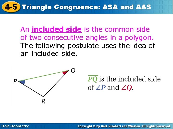 4 -5 Triangle Congruence: ASA and AAS An included side is the common side