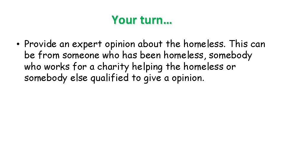 Your turn… • Provide an expert opinion about the homeless. This can be from Your turn… • Provide an expert opinion about the homeless. This can be from