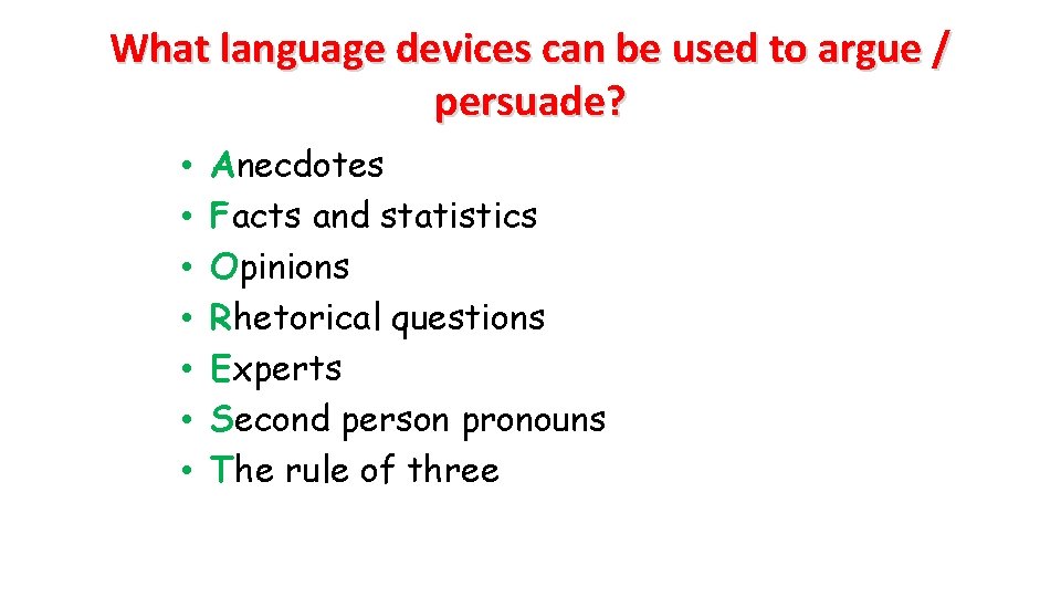 What language devices can be used to argue / persuade? • • Anecdotes Facts What language devices can be used to argue / persuade? • • Anecdotes Facts