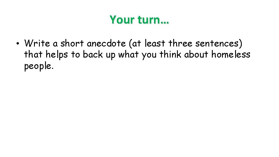 Your turn… • Write a short anecdote (at least three sentences) that helps to Your turn… • Write a short anecdote (at least three sentences) that helps to