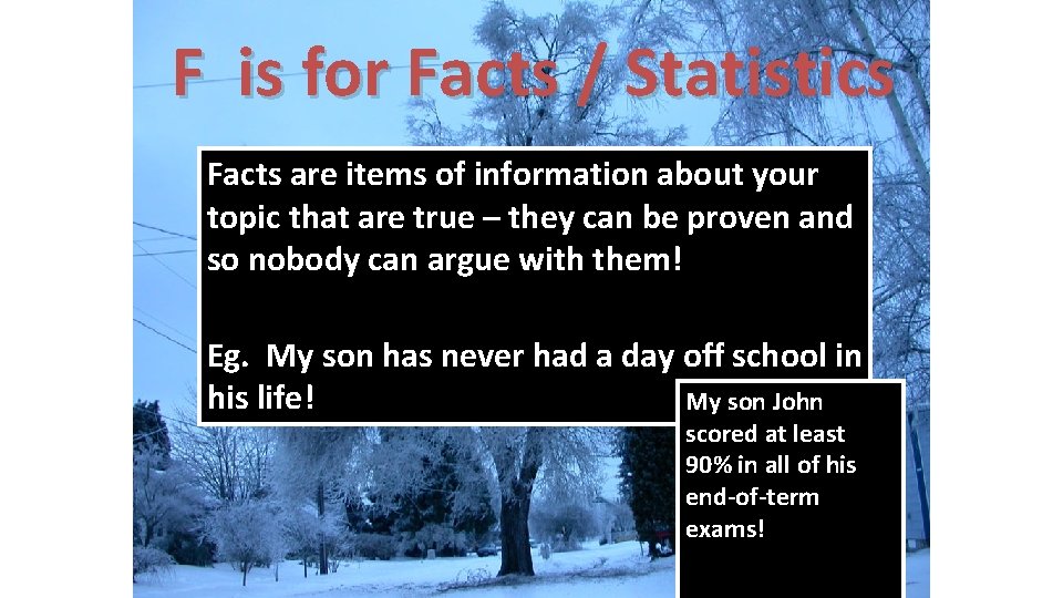 F is for Facts / Statistics Facts are items of information about your topic F is for Facts / Statistics Facts are items of information about your topic