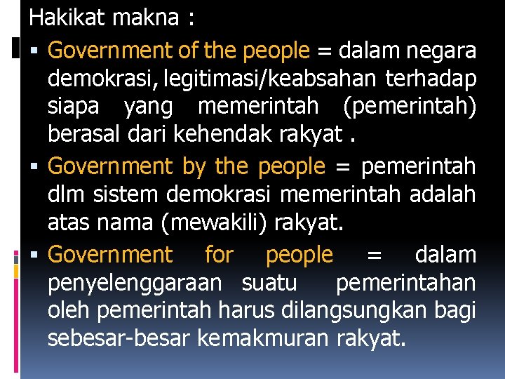 Hakikat makna : Government of the people = dalam negara demokrasi, legitimasi/keabsahan terhadap siapa