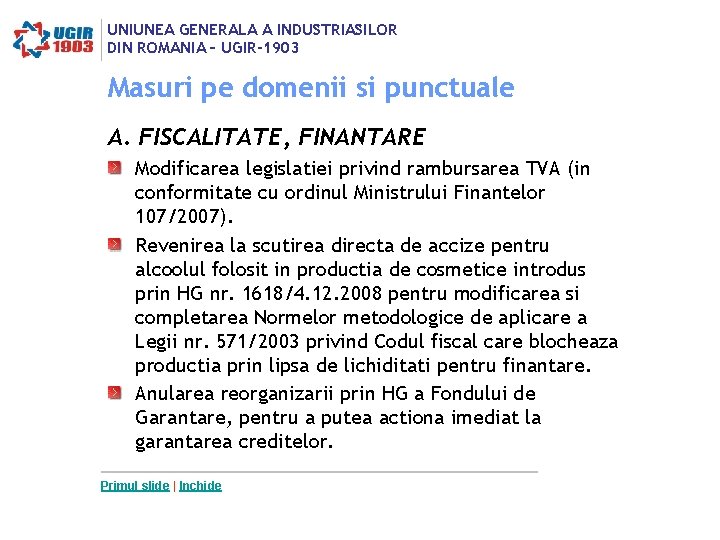 UNIUNEA GENERALA A INDUSTRIASILOR DIN ROMANIA – UGIR-1903 Masuri pe domenii si punctuale A. UNIUNEA GENERALA A INDUSTRIASILOR DIN ROMANIA – UGIR-1903 Masuri pe domenii si punctuale A.