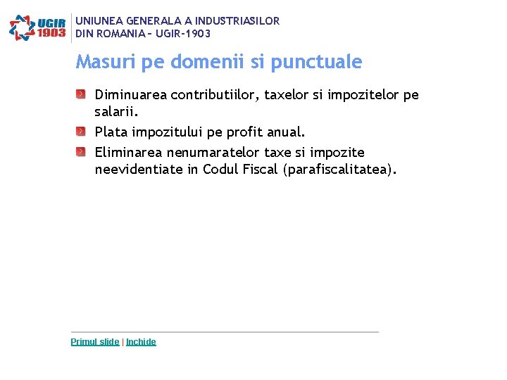 UNIUNEA GENERALA A INDUSTRIASILOR DIN ROMANIA – UGIR-1903 Masuri pe domenii si punctuale Diminuarea UNIUNEA GENERALA A INDUSTRIASILOR DIN ROMANIA – UGIR-1903 Masuri pe domenii si punctuale Diminuarea