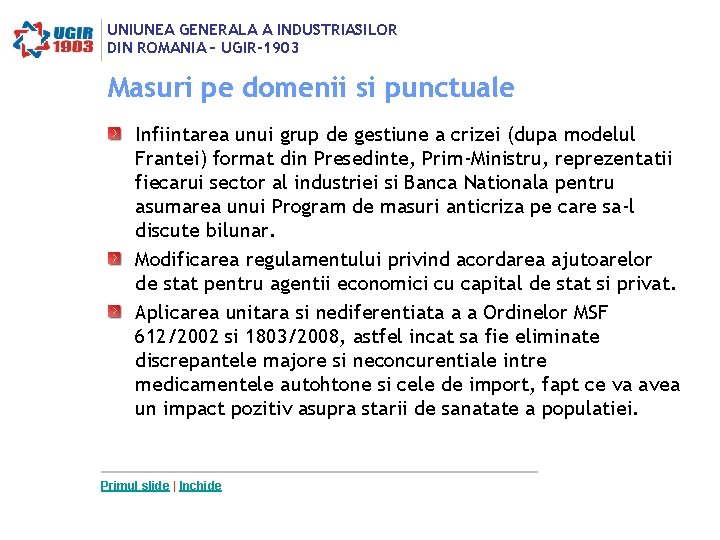 UNIUNEA GENERALA A INDUSTRIASILOR DIN ROMANIA – UGIR-1903 Masuri pe domenii si punctuale Infiintarea UNIUNEA GENERALA A INDUSTRIASILOR DIN ROMANIA – UGIR-1903 Masuri pe domenii si punctuale Infiintarea