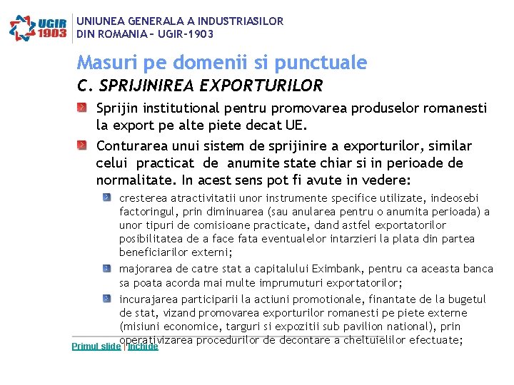 UNIUNEA GENERALA A INDUSTRIASILOR DIN ROMANIA – UGIR-1903 Masuri pe domenii si punctuale C. UNIUNEA GENERALA A INDUSTRIASILOR DIN ROMANIA – UGIR-1903 Masuri pe domenii si punctuale C.