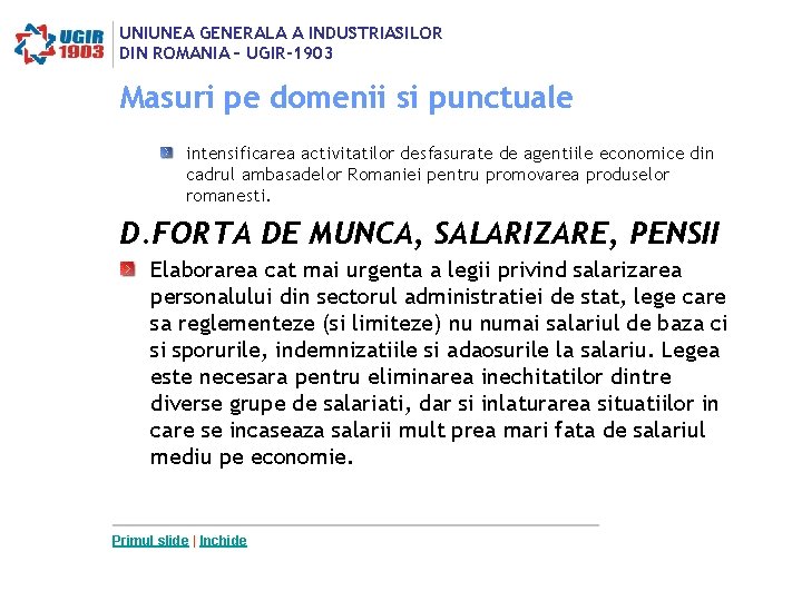 UNIUNEA GENERALA A INDUSTRIASILOR DIN ROMANIA – UGIR-1903 Masuri pe domenii si punctuale intensificarea UNIUNEA GENERALA A INDUSTRIASILOR DIN ROMANIA – UGIR-1903 Masuri pe domenii si punctuale intensificarea