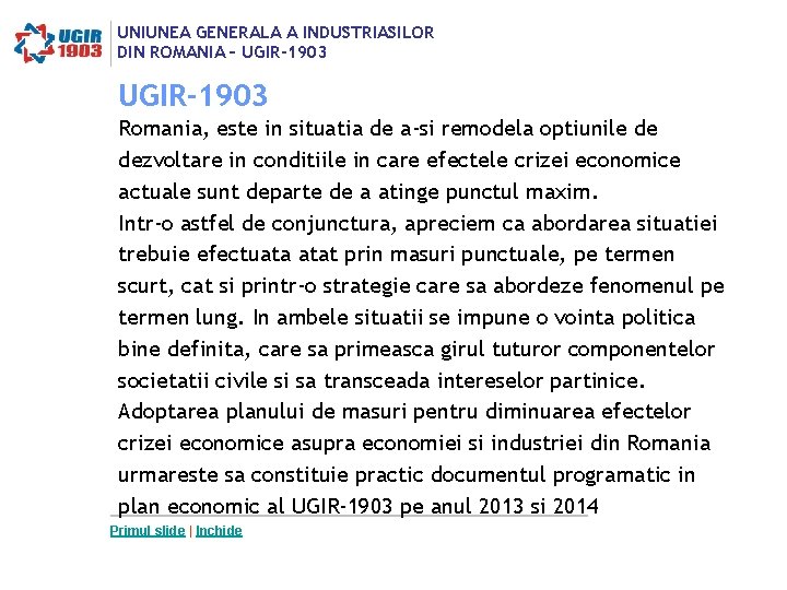 UNIUNEA GENERALA A INDUSTRIASILOR DIN ROMANIA – UGIR-1903 Romania, este in situatia de a-si UNIUNEA GENERALA A INDUSTRIASILOR DIN ROMANIA – UGIR-1903 Romania, este in situatia de a-si