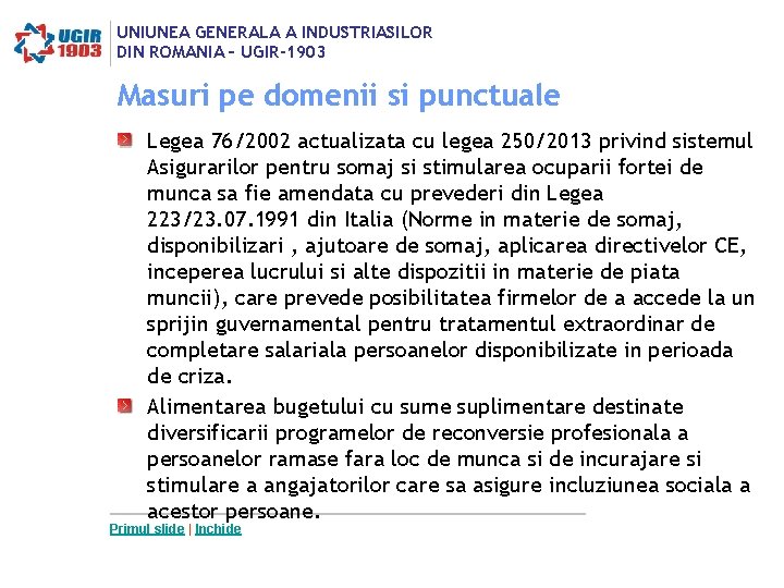UNIUNEA GENERALA A INDUSTRIASILOR DIN ROMANIA – UGIR-1903 Masuri pe domenii si punctuale Legea UNIUNEA GENERALA A INDUSTRIASILOR DIN ROMANIA – UGIR-1903 Masuri pe domenii si punctuale Legea