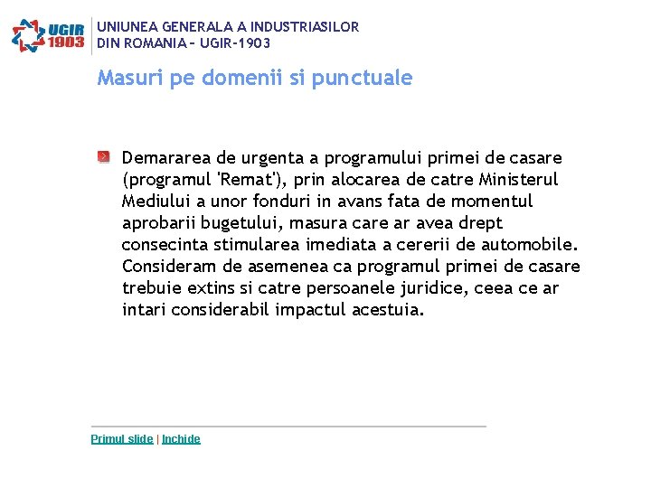 UNIUNEA GENERALA A INDUSTRIASILOR DIN ROMANIA – UGIR-1903 Masuri pe domenii si punctuale Demararea UNIUNEA GENERALA A INDUSTRIASILOR DIN ROMANIA – UGIR-1903 Masuri pe domenii si punctuale Demararea