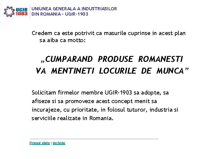 UNIUNEA GENERALA A INDUSTRIASILOR DIN ROMANIA – UGIR-1903 Credem ca este potrivit ca masurile UNIUNEA GENERALA A INDUSTRIASILOR DIN ROMANIA – UGIR-1903 Credem ca este potrivit ca masurile
