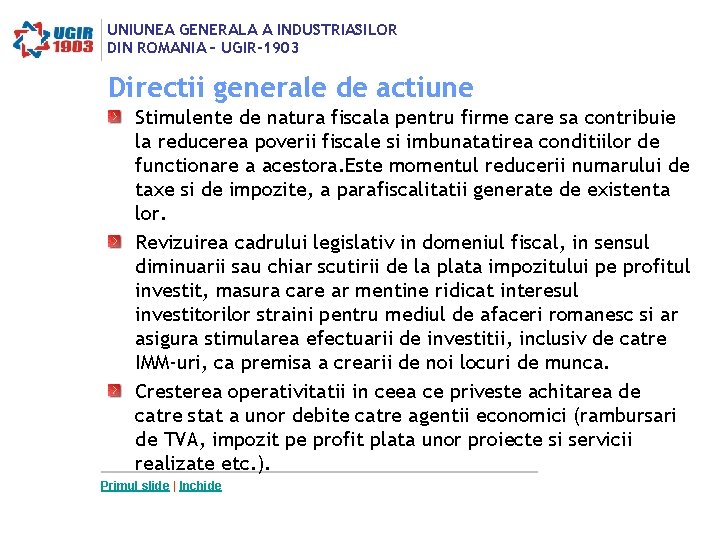 UNIUNEA GENERALA A INDUSTRIASILOR DIN ROMANIA – UGIR-1903 Directii generale de actiune Stimulente de UNIUNEA GENERALA A INDUSTRIASILOR DIN ROMANIA – UGIR-1903 Directii generale de actiune Stimulente de