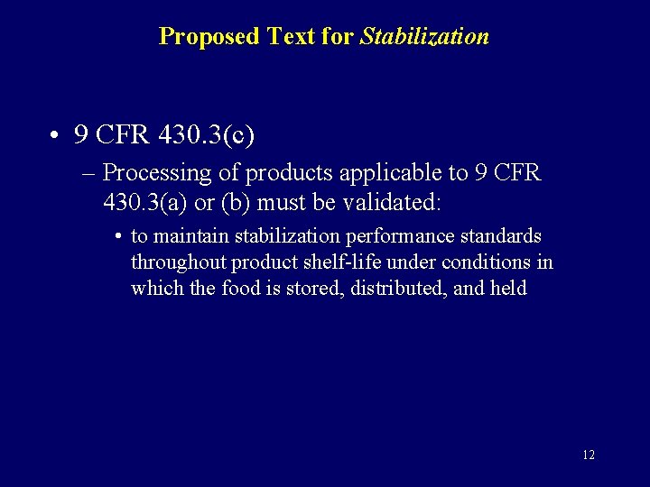 Proposed Text for Stabilization • 9 CFR 430. 3(c) – Processing of products applicable