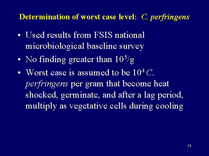 Determination of worst case level: C. perfringens • Used results from FSIS national microbiological