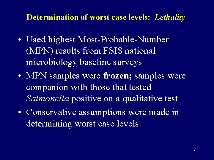Determination of worst case levels: Lethality • Used highest Most-Probable-Number (MPN) results from FSIS