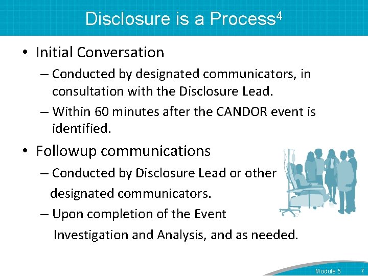 Disclosure is a Process 4 • Initial Conversation – Conducted by designated communicators, in