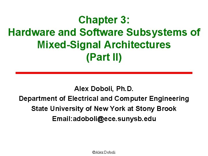 Chapter 3: Hardware and Software Subsystems of Mixed-Signal Architectures (Part II) Alex Doboli, Ph.