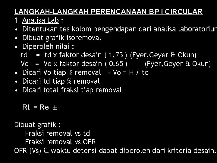 LANGKAH-LANGKAH PERENCANAAN BP I CIRCULAR 1. Analisa Lab : • Ditentukan tes kolom pengendapan