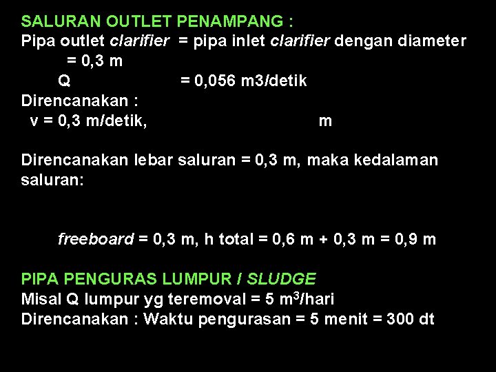 SALURAN OUTLET PENAMPANG : Pipa outlet clarifier = pipa inlet clarifier dengan diameter =