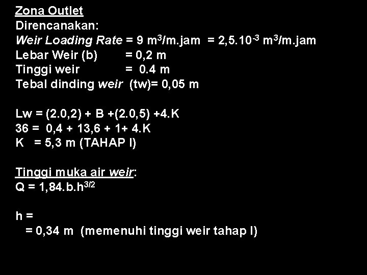 Zona Outlet Direncanakan: Weir Loading Rate = 9 m 3/m. jam = 2, 5.