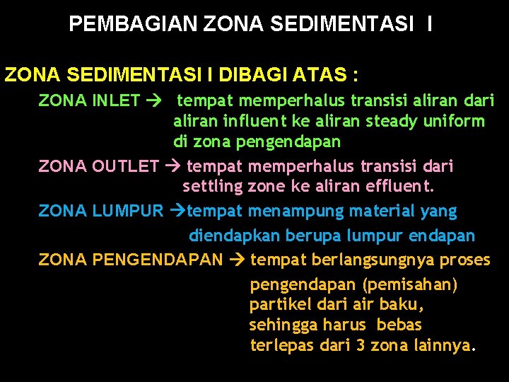 PEMBAGIAN ZONA SEDIMENTASI I DIBAGI ATAS : a. b. c. ZONA INLET tempat memperhalus