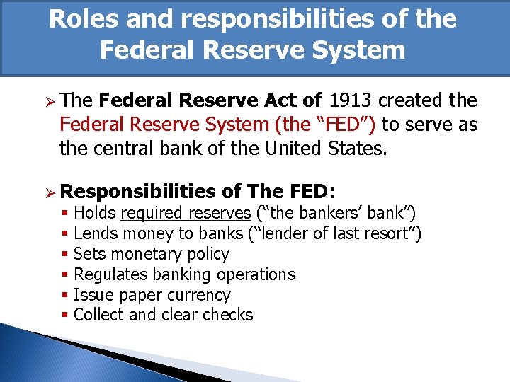 Roles and responsibilities of the Federal Reserve System Ø The Federal Reserve Act of