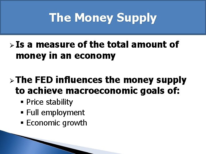 The Money Supply Ø Is a measure of the total amount of money in