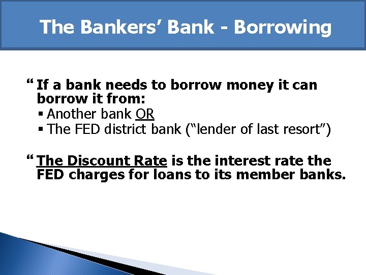 The Bankers’ Bank - Borrowing If a bank needs to borrow money it can