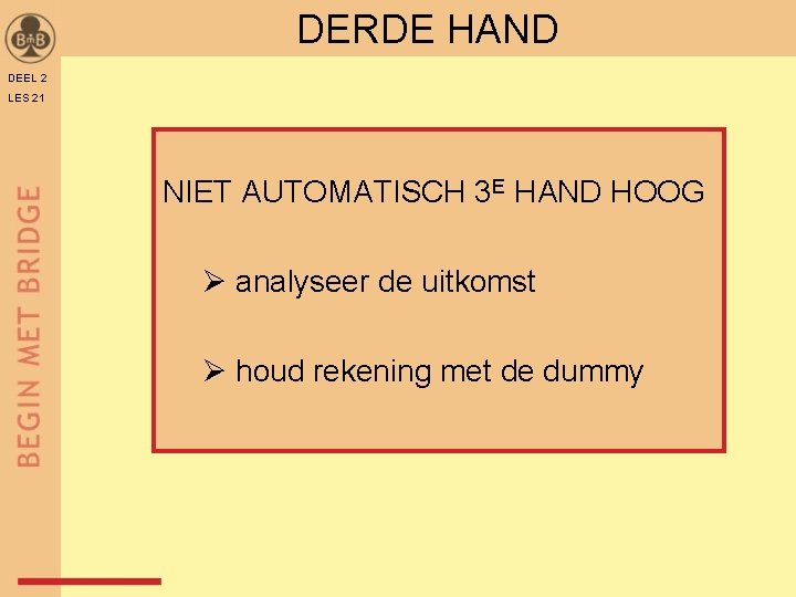 DERDE HAND DEEL 2 LES 21 NIET AUTOMATISCH 3 E HAND HOOG Ø analyseer