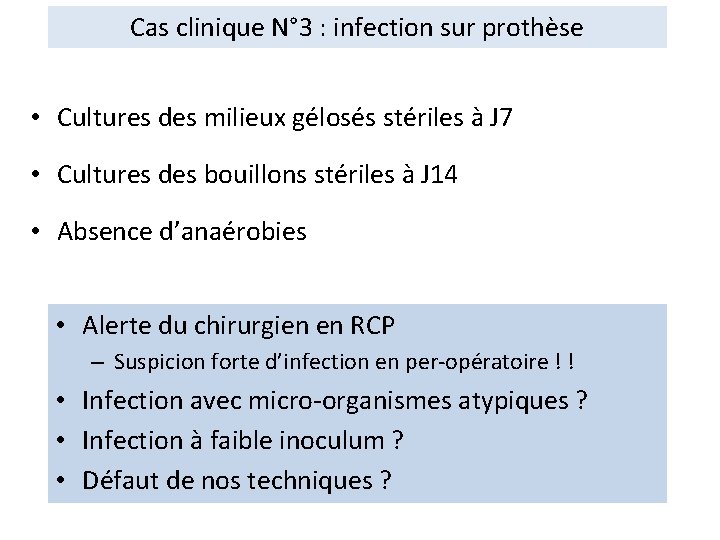 Cas clinique N° 3 : infection sur prothèse • Cultures des milieux gélosés stériles