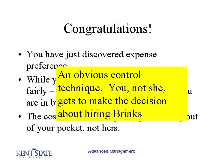Congratulations! • You have just discovered expense preference. Anwant obvious control • While you