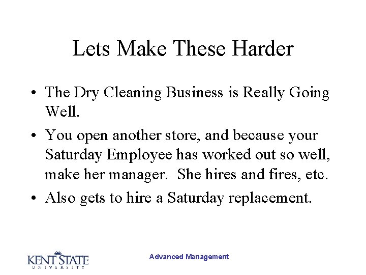 Lets Make These Harder • The Dry Cleaning Business is Really Going Well. •