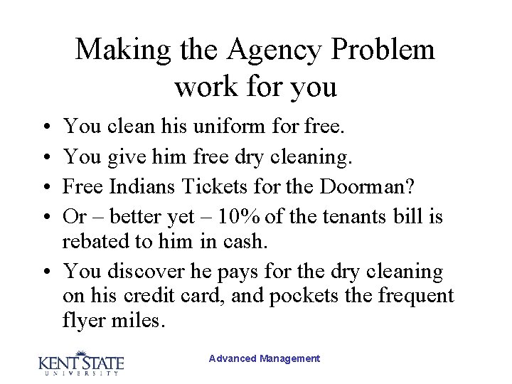 Making the Agency Problem work for you • • You clean his uniform for