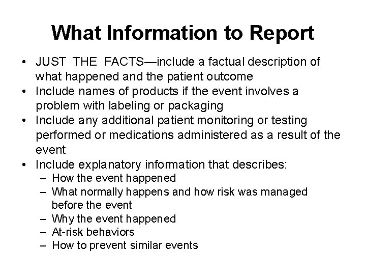 What Information to Report • JUST THE FACTS—include a factual description of what happened What Information to Report • JUST THE FACTS—include a factual description of what happened