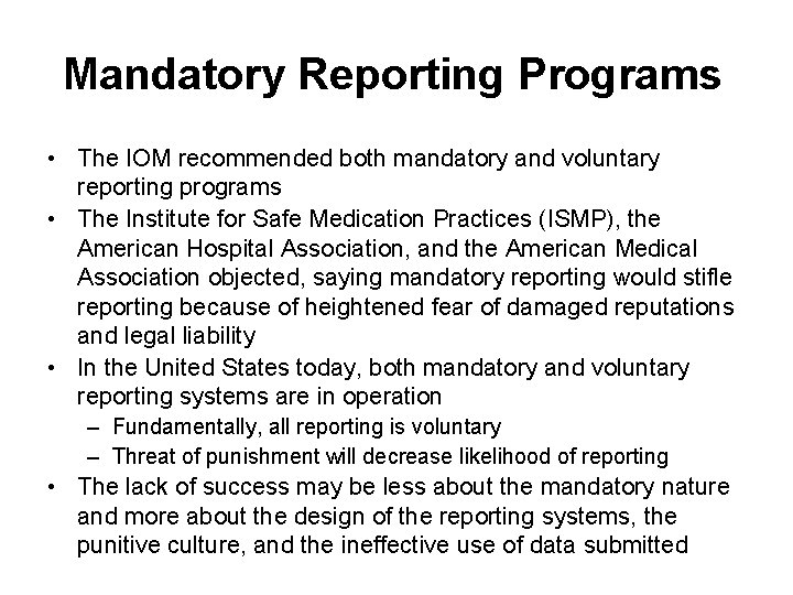 Mandatory Reporting Programs • The IOM recommended both mandatory and voluntary reporting programs • Mandatory Reporting Programs • The IOM recommended both mandatory and voluntary reporting programs •