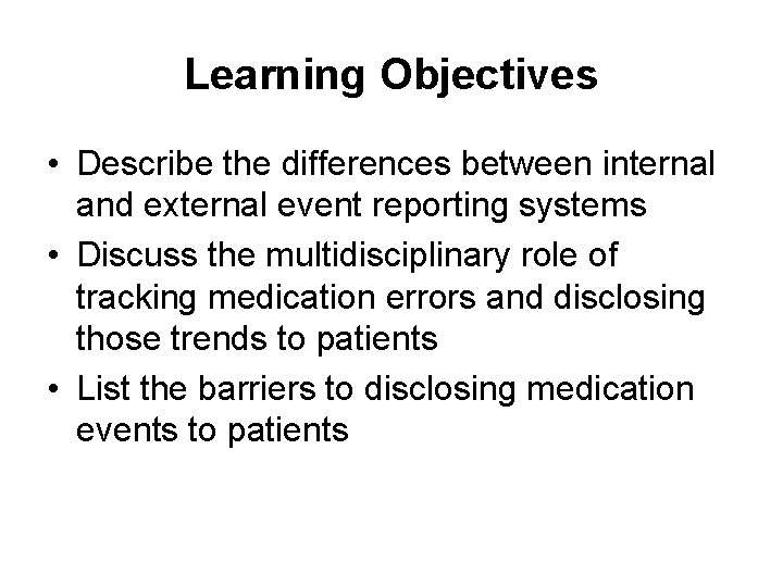 Learning Objectives • Describe the differences between internal and external event reporting systems • Learning Objectives • Describe the differences between internal and external event reporting systems •