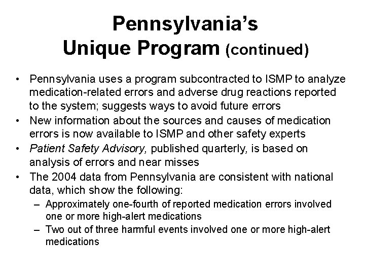 Pennsylvania’s Unique Program (continued) • Pennsylvania uses a program subcontracted to ISMP to analyze Pennsylvania’s Unique Program (continued) • Pennsylvania uses a program subcontracted to ISMP to analyze