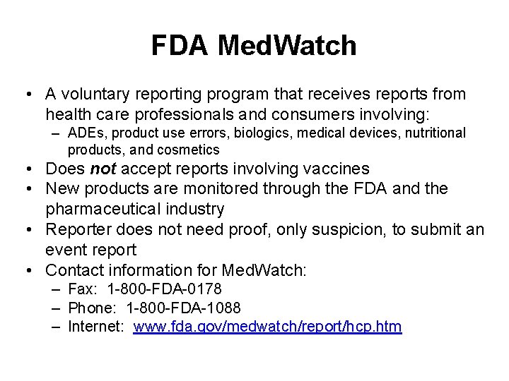 FDA Med. Watch • A voluntary reporting program that receives reports from health care FDA Med. Watch • A voluntary reporting program that receives reports from health care