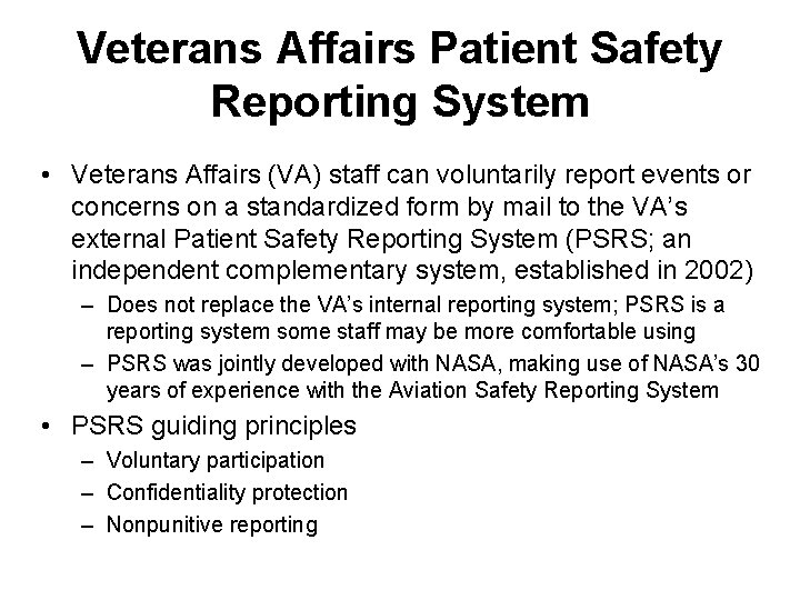 Veterans Affairs Patient Safety Reporting System • Veterans Affairs (VA) staff can voluntarily report Veterans Affairs Patient Safety Reporting System • Veterans Affairs (VA) staff can voluntarily report