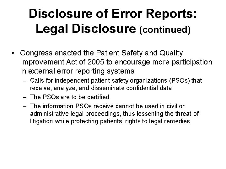 Disclosure of Error Reports: Legal Disclosure (continued) • Congress enacted the Patient Safety and Disclosure of Error Reports: Legal Disclosure (continued) • Congress enacted the Patient Safety and
