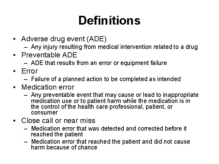 Definitions • Adverse drug event (ADE) – Any injury resulting from medical intervention related Definitions • Adverse drug event (ADE) – Any injury resulting from medical intervention related