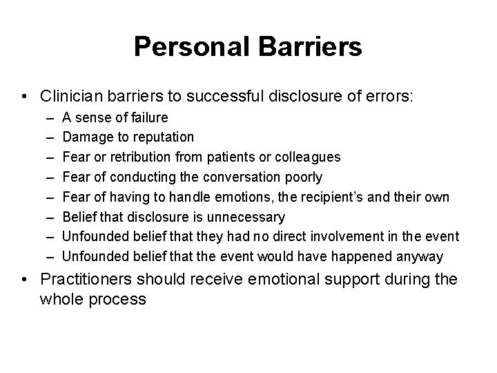Personal Barriers • Clinician barriers to successful disclosure of errors: – – – – Personal Barriers • Clinician barriers to successful disclosure of errors: – – – –