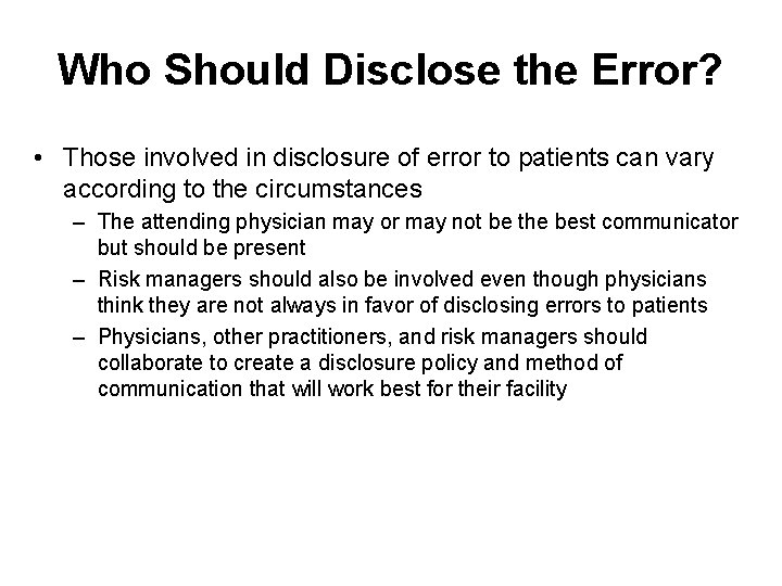 Who Should Disclose the Error? • Those involved in disclosure of error to patients Who Should Disclose the Error? • Those involved in disclosure of error to patients