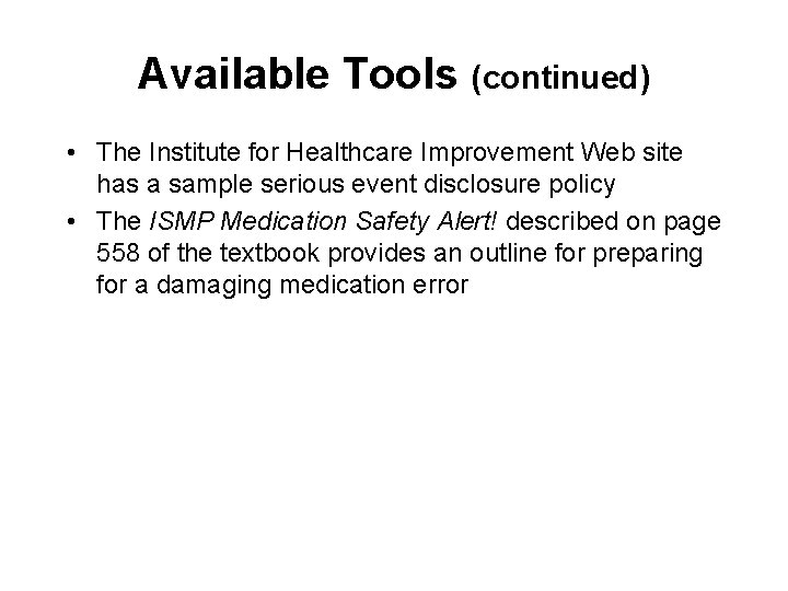 Available Tools (continued) • The Institute for Healthcare Improvement Web site has a sample Available Tools (continued) • The Institute for Healthcare Improvement Web site has a sample