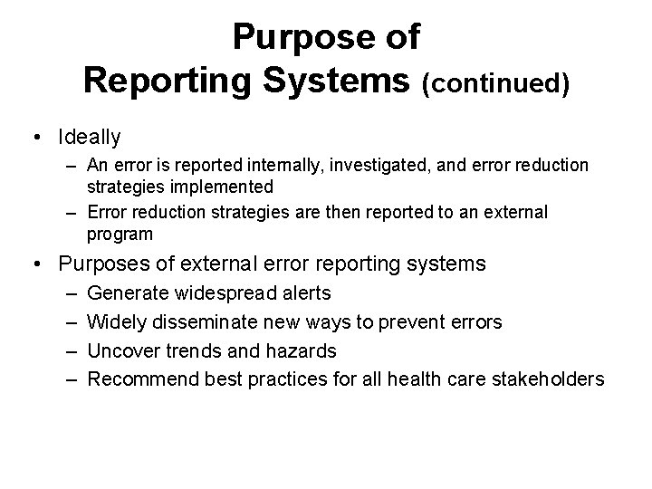 Purpose of Reporting Systems (continued) • Ideally – An error is reported internally, investigated, Purpose of Reporting Systems (continued) • Ideally – An error is reported internally, investigated,