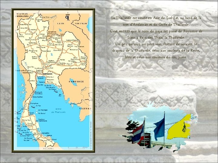 La Thaïlande est située en Asie du Sud-Est, au bord de la mer d’Andaman