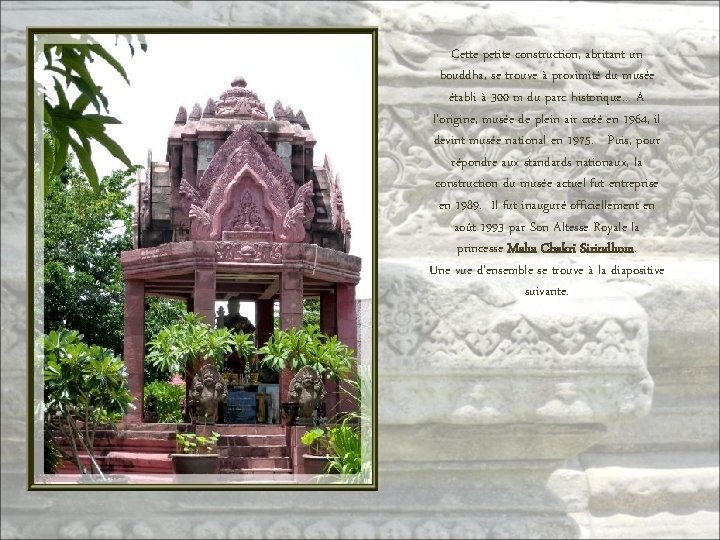 Cette petite construction, abritant un bouddha, se trouve à proximité du musée établi à