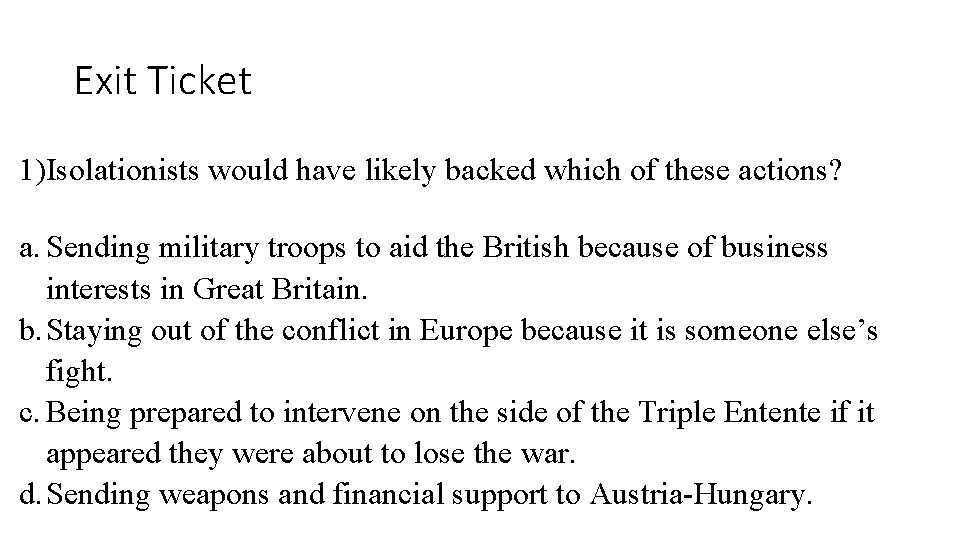 Exit Ticket 1)Isolationists would have likely backed which of these actions? a. Sending military Exit Ticket 1)Isolationists would have likely backed which of these actions? a. Sending military