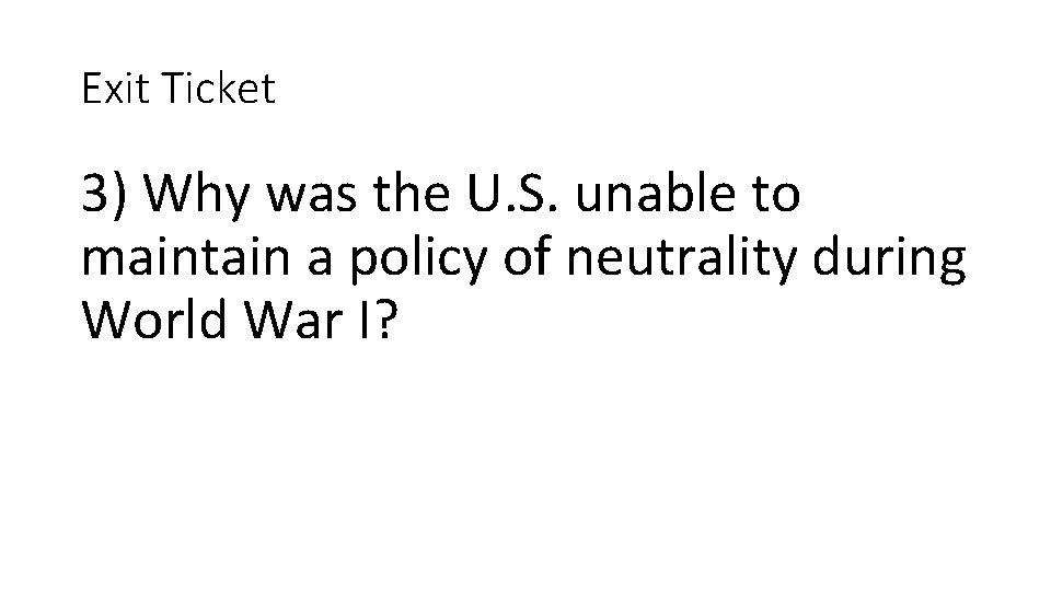 Exit Ticket 3) Why was the U. S. unable to maintain a policy of Exit Ticket 3) Why was the U. S. unable to maintain a policy of